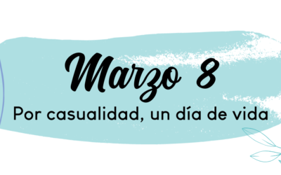 Marzo 8: Por casualidad, un día de vida